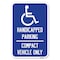 Signmission Handicapped Parking-Compact Vehicle Only Heavy-Gauge Aluminum Sign, 12" x 18", A-1218-23914 A-1218-23914 - alternate 1
